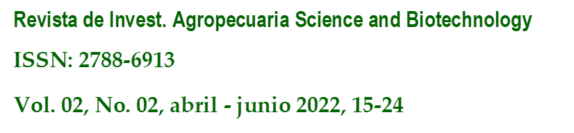 Revista de Invest. Agropecuaria Science and Biotechnology
ISSN: 2788-6913
Vol. 02, No. 02, abril - junio 2022, 15-24
