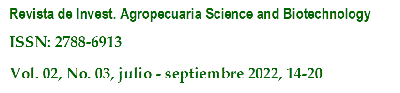 Revista de Invest. Agropecuaria Science and Biotechnology
ISSN: 2788-6913
Vol. 02, No. 03, julio - septiembre 2022, 14-20
