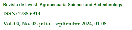 Revista de Invest. Agropecuaria Science and Biotechnology
ISSN: 2788-6913
Vol. 04, No. 03, julio - septiembre 2024, 01-08
