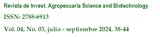 Revista de Invest. Agropecuaria Science and Biotechnology
ISSN: 2788-6913
Vol. 04, No. 03, julio - septiembre 2024, 38-44
