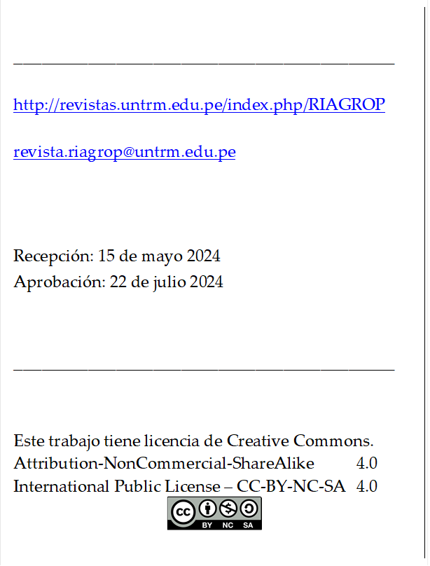 _________________________________________

http://revistas.untrm.edu.pe/index.php/RIAGROP

revista.riagrop@untrm.edu.pe



Recepción: 15 de mayo 2024
Aprobación: 22 de julio 2024


_________________________________________


Este trabajo tiene licencia de Creative Commons.
Attribution-NonCommercial-ShareAlike 	4.0
International Public License – CC-BY-NC-SA 	4.0
 
