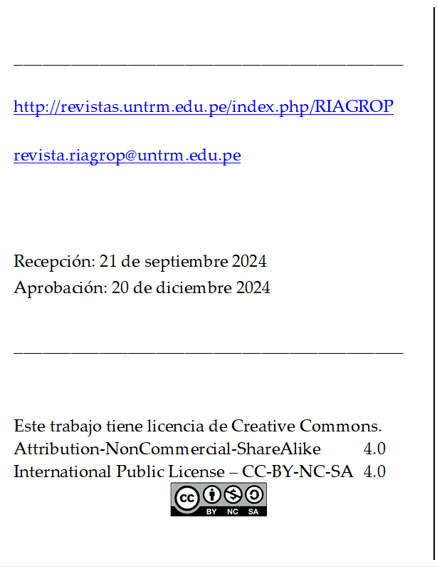 _________________________________________

http://revistas.untrm.edu.pe/index.php/RIAGROP

revista.riagrop@untrm.edu.pe



Recepción: 21 de septiembre 2024
Aprobación: 20 de diciembre 2024

_________________________________________


Este trabajo tiene licencia de Creative Commons.
Attribution-NonCommercial-ShareAlike 	4.0
International Public License – CC-BY-NC-SA 	4.0
 
