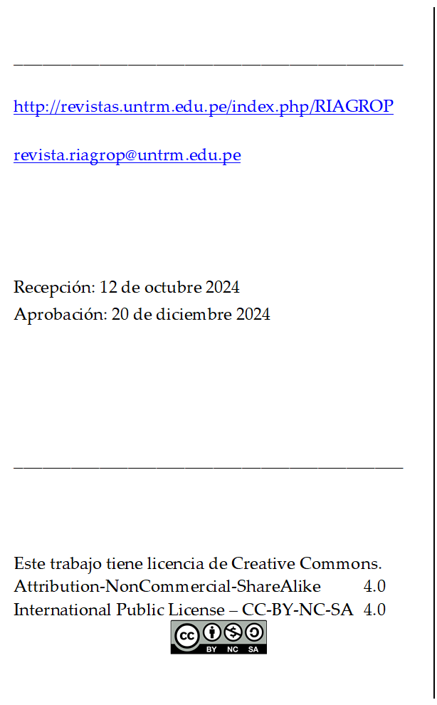 _________________________________________

http://revistas.untrm.edu.pe/index.php/RIAGROP

revista.riagrop@untrm.edu.pe




Recepción: 12 de octubre 2024
Aprobación: 20 de diciembre 2024




_________________________________________



Este trabajo tiene licencia de Creative Commons.
Attribution-NonCommercial-ShareAlike 	4.0
International Public License – CC-BY-NC-SA 	4.0
 
