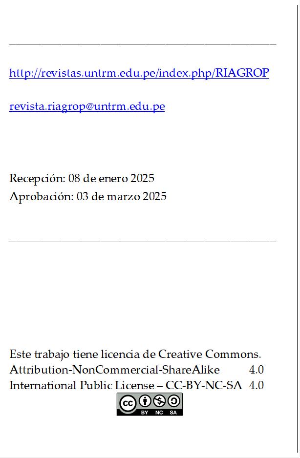 _________________________________________

http://revistas.untrm.edu.pe/index.php/RIAGROP

revista.riagrop@untrm.edu.pe



Recepción: 08 de enero 2025
Aprobación: 03 de marzo 2025

_________________________________________






Este trabajo tiene licencia de Creative Commons.
Attribution-NonCommercial-ShareAlike 	4.0
International Public License – CC-BY-NC-SA 	4.0
 
