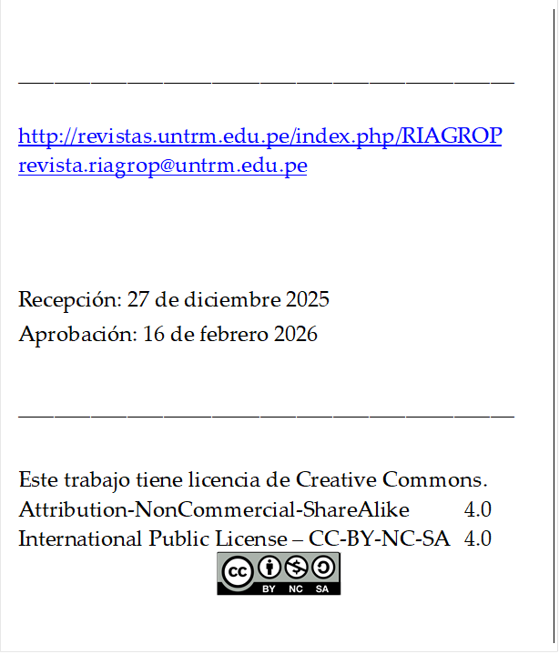 _________________________________________

http://revistas.untrm.edu.pe/index.php/RIAGROP
revista.riagrop@untrm.edu.pe



Recepción: 27 de diciembre 2025
Aprobación: 16 de febrero 2026

_________________________________________

Este trabajo tiene licencia de Creative Commons.
Attribution-NonCommercial-ShareAlike 	4.0
International Public License – CC-BY-NC-SA 	4.0
 
