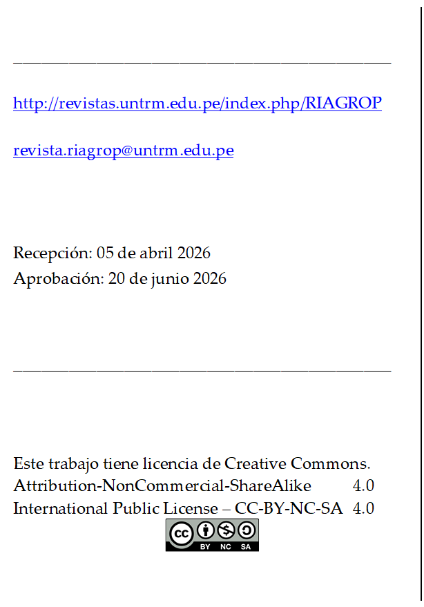 _________________________________________

http://revistas.untrm.edu.pe/index.php/RIAGROP

revista.riagrop@untrm.edu.pe



Recepción: 05 de abril 2026
Aprobación: 20 de junio 2026


_________________________________________



Este trabajo tiene licencia de Creative Commons.
Attribution-NonCommercial-ShareAlike 	4.0
International Public License – CC-BY-NC-SA 	4.0
 
