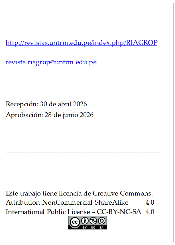 _________________________________________

http://revistas.untrm.edu.pe/index.php/RIAGROP

revista.riagrop@untrm.edu.pe



Recepción: 30 de abril 2026
Aprobación: 28 de junio 2026


_________________________________________



Este trabajo tiene licencia de Creative Commons.
Attribution-NonCommercial-ShareAlike 	4.0
International Public License – CC-BY-NC-SA 	4.0
 
