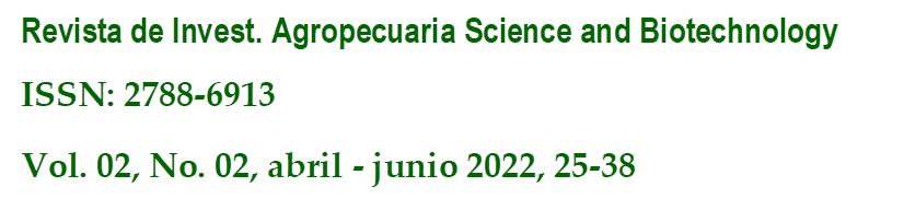 Revista de Invest. Agropecuaria Science and Biotechnology
ISSN: 2788-6913
Vol. 02, No. 02, abril - junio 2022, 25-38
