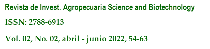 Revista de Invest. Agropecuaria Science and Biotechnology
ISSN: 2788-6913
Vol. 02, No. 02, abril - junio 2022, 54-63
