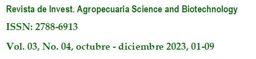 Revista de Invest. Agropecuaria Science and Biotechnology
ISSN: 2788-6913
Vol. 03, No. 04, octubre - diciembre 2023, 01-09
