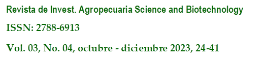 Revista de Invest. Agropecuaria Science and Biotechnology
ISSN: 2788-6913
Vol. 03, No. 04, octubre - diciembre 2023, 24-41
