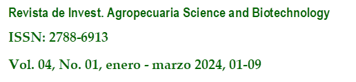 Revista de Invest. Agropecuaria Science and Biotechnology
ISSN: 2788-6913
Vol. 04, No. 01, enero - marzo 2024, 01-09
