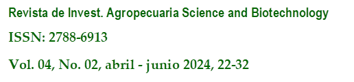 Revista de Invest. Agropecuaria Science and Biotechnology
ISSN: 2788-6913
Vol. 04, No. 02, abril - junio 2024, 22-32
